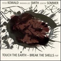 Peter Kowald - Touch the Earth - Break the Shells [live] lyrics