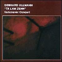 Gebhard Ullmann - Ta Lam Zehn: Vancouver Concert [live] lyrics