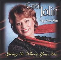 Carol Jolin - Sings Steve Allen: Spring Is Where You Are lyrics