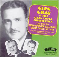 Glen Gray & The Casa Loma Orchestra - Glen Gray & His Casa Loma Orchestra: Live at Meadowbrook Ballroom, Cedar Grove, NJ 1940 lyrics