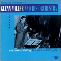 Glenn Miller & His Orchestra - Spirit is Willing lyrics