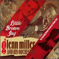 Glenn Miller & His Orchestra - Little Brown Jug, Vol. 3 lyrics