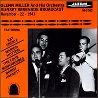Glenn Miller & His Orchestra - Sunset Serenade Broadcast (November 22, 1941) [live] lyrics