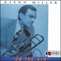 Glenn Miller & His Orchestra - On the Air [Avid] [live] lyrics