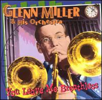 Glenn Miller & His Orchestra - You Leave Me Breathless lyrics