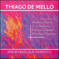Thiago de Mello - Amor Mais Que Perfeito lyrics