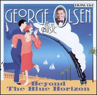 George Olsen - Beyond the Blue Horizon lyrics