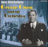 George Olsen - Spotlighting George Olsen and His Orchestra lyrics