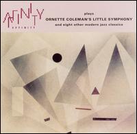 Affinity - Affinity Plays Ornette Coleman's Little Symphony and Eight Other Modern Jazz Classics lyrics