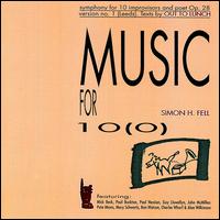 Simon H. Fell - Music for 10(0) (Symphony for 10 Improvisers & Poet, Op. 28, Version No. 1) lyrics