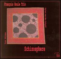 Franois Houle - Schizosphere lyrics