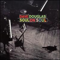 Dave Douglas - Soul on Soul lyrics