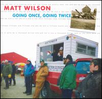 Matt Wilson - Going Once, Going Twice lyrics