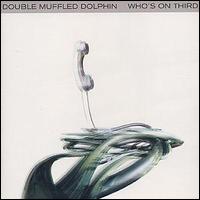 Double Muffled Dolphin - Who's on Third lyrics