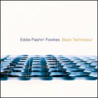 Eddie Flashin' Fowlkes - Black Technosoul lyrics