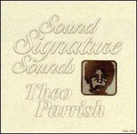 Theo Parrish - Sound Signature Sounds lyrics