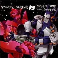 Single Cell Orchestra - Freaky Chakra Vs. Single Cell Orchestra lyrics