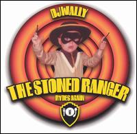 DJ Wally - The Stoned Ranger Rides Again lyrics