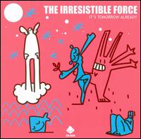 Irresistible Force - It's Tomorrow Already lyrics