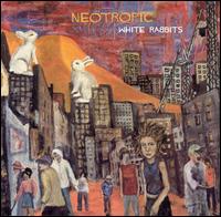 Neotropic - White Rabbits lyrics