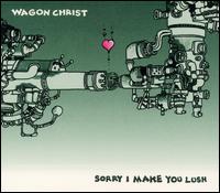Wagon Christ - Sorry I Make You Lush lyrics