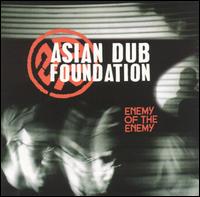 Asian Dub Foundation - Enemy of the Enemy lyrics