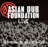 Asian Dub Foundation - Live: Keep Bangin' on the Walls [Japan] lyrics