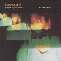 Richard H. Kirk - Loop Static lyrics