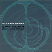 David Kristian - Woodworking (Cricklewood Remixes) lyrics