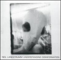 Neil Landstrumm - Understanding Disinformation lyrics
