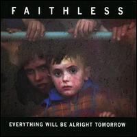 Faithless - Everything Will Be Alright Tomorrow lyrics