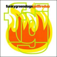 Funky Green Dogs - Get Fired Up lyrics