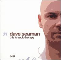 Dave Seaman - This Is Audiotherapy lyrics