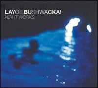 Layo & Bushwacka! - Night Works lyrics
