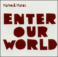 Mateo & Matos - Enter Our World lyrics