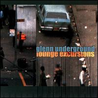 Glenn Underground - Lounge Excursions lyrics
