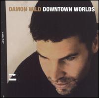 Damon Wild - Downtown Worlds lyrics