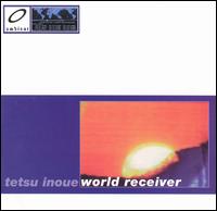 Tetsu Inoue - World Receiver lyrics
