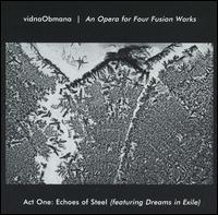 Vidna Obmana - An Opera for Four Fusion Works: Act One -- Echoes of Steel (Featuring Dreams in Exile) lyrics