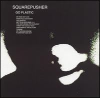 Squarepusher - Go Plastic lyrics