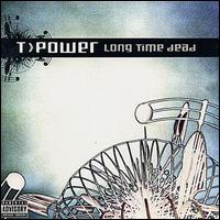T.Power - Long Time Dead lyrics