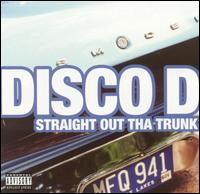 Disco D - Straight Out tha Trunk lyrics