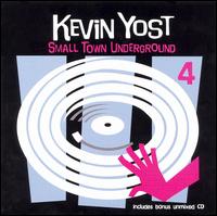 Kevin Yost - Small Town Underground, Vol. 4 lyrics