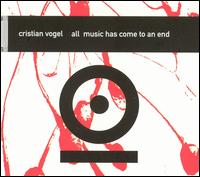 Cristian Vogel - All Music Has Come to an End lyrics