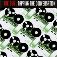 The Bug - Tapping the Conversation lyrics