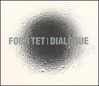 Four Tet - Dialogue lyrics