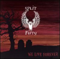 Split Fifty - We Live Forever lyrics