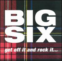Big 6 - Get Off It & Rock It lyrics