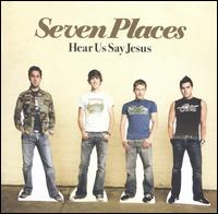 Seven Places - Hear Us Say Jesus lyrics