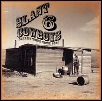 Slant 6 Cowboys - Quality Tunes Since 2001 lyrics